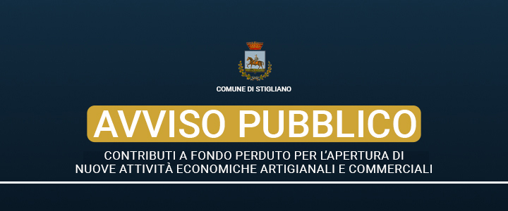 AVVISO PUBBLICO per la concessione di contributi a fondo perduto per l’apertura di nuove attività economiche artigianali e commerciali nel comune di Stigliano